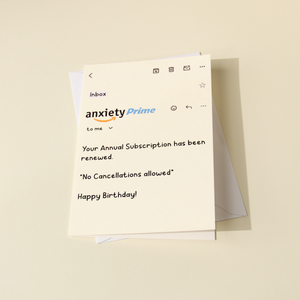 Anxiety Prime Birthday Card