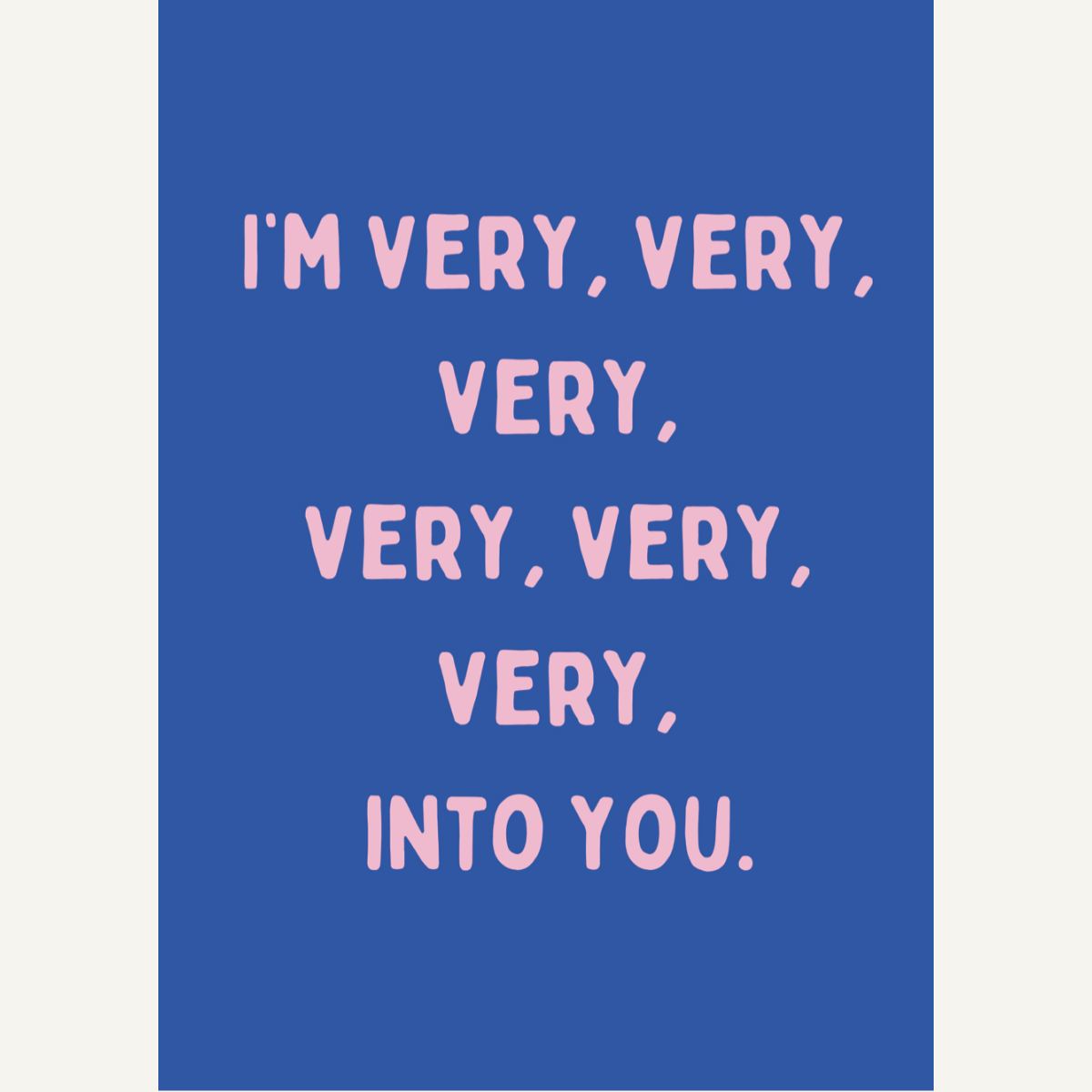 Very Into You Card